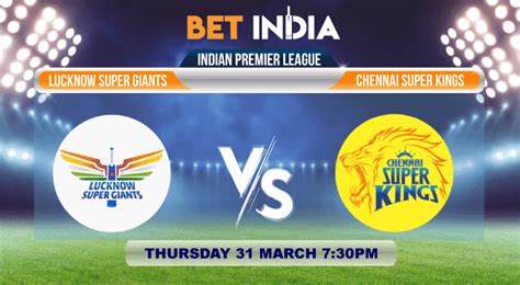 Lucknow Super Giants vs Chennai Super Kings Betting Tips.